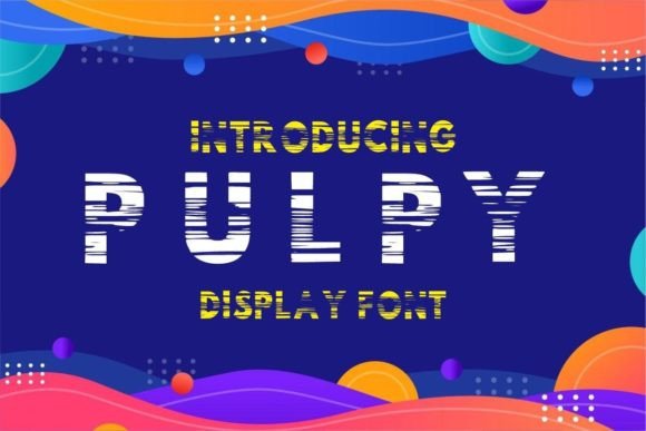 Pulpy Font: A Playful Display Typeface for Makers